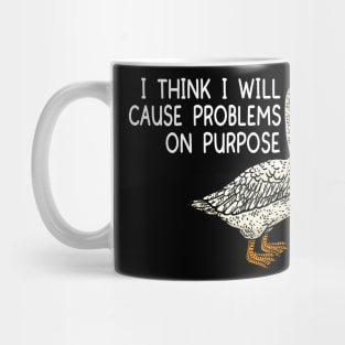 Funny I Think I Will Cause Problems On Purpose Mug